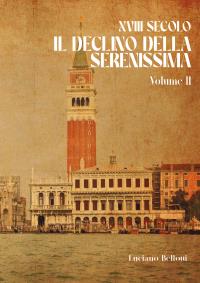 XVIII Secolo Il Declino Della Serenissima Volume II