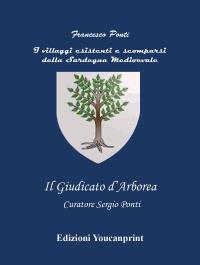 I villaggi esistenti e scomparsi della Sardegna medioevale - Il Giudicato di Arborea