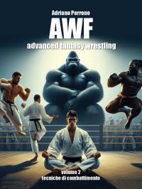 AWF - advanced fantasy wrestling - volume 2 - tecniche di combattimento