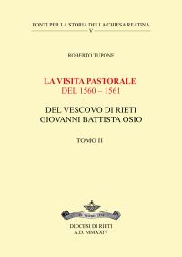La visita pastorale del 1560 – 1561 del Vescovo di Rieti Giovanni Battista Osio - Tomo II