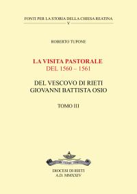La visita pastorale del 1560 – 1561 del Vescovo di Rieti Giovanni Battista Osio - Tomo III