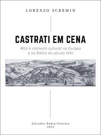 CASTRATI EM CENA Mito e contexto cultural na Europa e na Bahia do século XVIII