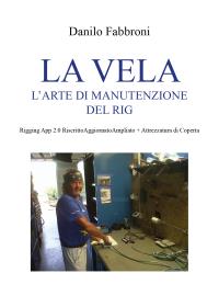 La Vela l’Arte di Manutenzione del Rig - Rigging App 2.0 RiscrittoAggiornatoAmpliato + Attrezzatura di Coperta