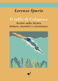 Il tuffo di Colapesce - Scritti sulla Sicilia - Letture, incontri e circostanze
