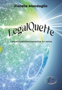 LegalQuette. Legalità&Netiquette in rete